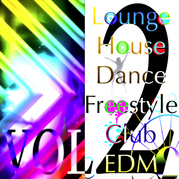 Lounge, House, Dance, Freestyle, Cub, EDM Vol. 2