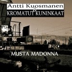 Musta Madonna (Antti Kuosmanen ja Kromatut Kuninkaat)