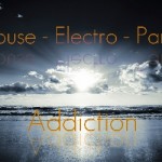 House - Electro - Party - Addiction