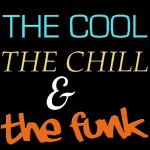 The Cool, The Chill & The Funk