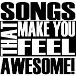 Songs That Make You Feel Awesome