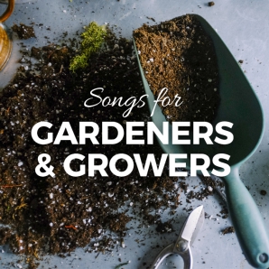 Songs for Gardeners & Growers
