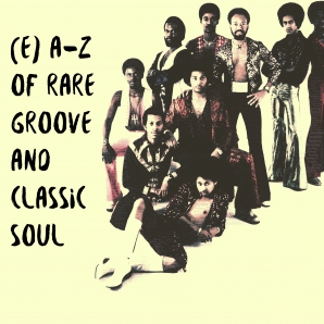 A-Z RARE GROOVES AND CLASSIC SOUL AND SOUL 