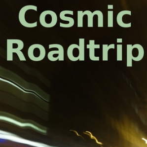 Cosmic Roadtrip