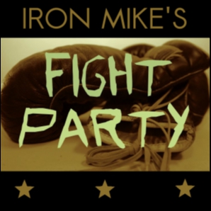 Iron Mike's Fight Party