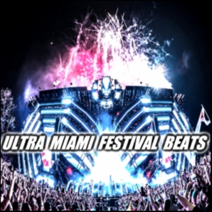 Ultra Miami Festival Beats [Updated]