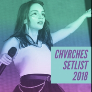 CHVRCHES Setlist 2018