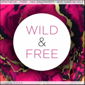 wild & free (alt-, indie-, neo-psychedelic- & roadtrip-rock)
