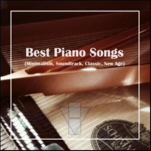 Best Piano Songs (Minimalism, Soundtrack, Classic, New Age)