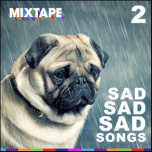 MIXTAPE: 2 - Sad Sad Sad Songs