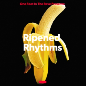 One Foot In The Rave Presents: Ripened Rhythms