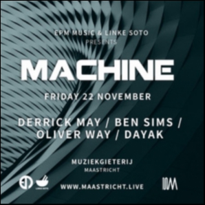 Machine 22 Nov 2019: Derrick May / Ben Sims + more