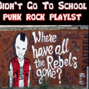 I Didn't Go To School - A Punk Rock Playlist