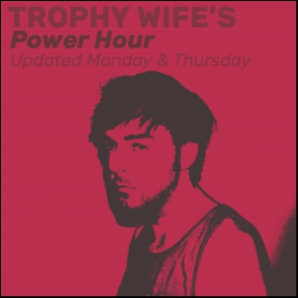 Trophy Wife’s Power Hour