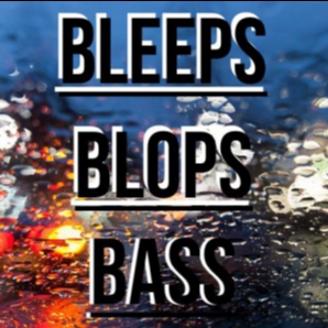 Bleeps | Blops | Bass