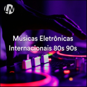Músicas Eletrônicas Internacionais Anos 80 e 90