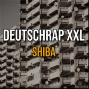 DEUTSCHRAP XXL | SHiBA