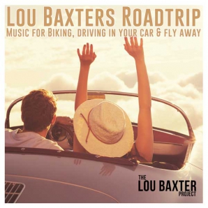 Lou Baxters Roadtrip: Music for Biking & driving in your car