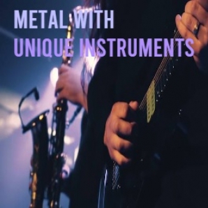 Metal W/ Unique Instruments
