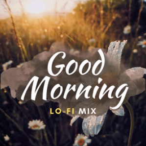 Good Morning ???? | Positive LoFi Hip Hop Instrumentals | 2022