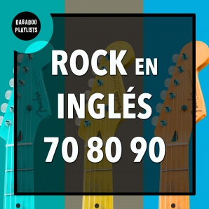 Rock en Inglés de los 70 80 y 90: Las Mejores Canciones