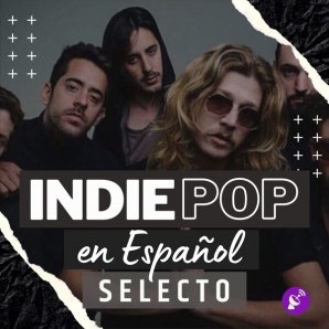 Lo Mejor del Indie Pop en Español