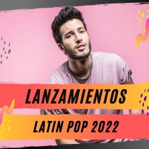 Lanzamientos Latin Pop 2022