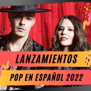 Lanzamientos Pop en Español 2022