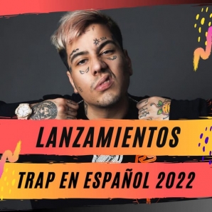 Lanzamientos Trap en Español 2022