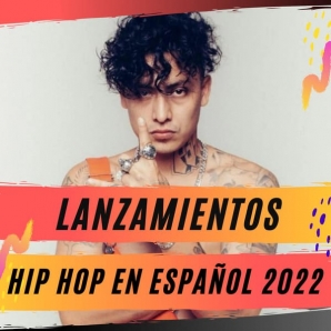 Lanzamientos Hip Hop en Español 2022