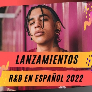 Lanzamientos R&B en Español 2022