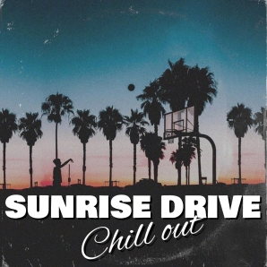 SUNRISE DRIVE [Chill Out]