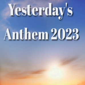 Yesterday's Anthem 2023