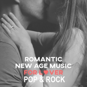 ROMANTIC NEW AGE MUSIC FOR LOVERS - POP & ROCK