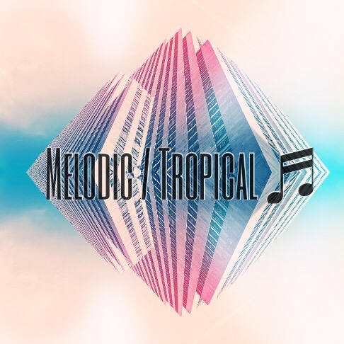 Melodic / Tropical ♬ 