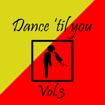 Dance 'til you puke™ Vol.3