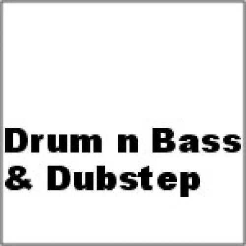 Drum n Bass / Wobble / Dubstep