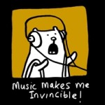 Music makes me invincible!!