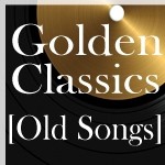 Golden Classics [Old Songs]