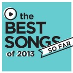 Best Songs of 2013 so far