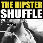 The Hipster Shuffle
