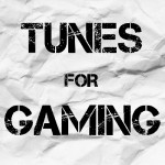 Tunes for Gaming