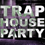 Trap House Party