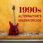 1990s: Alternative's Golden Decade