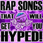 Rap Songs That Will Get You Hyped!