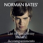 Norman Bates' List of Taxidermy Musical Accompaniments