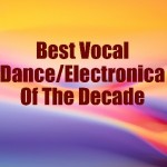Best Vocal Dance/Electronica Of The Decade
