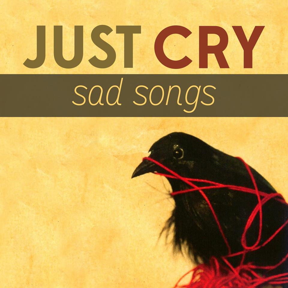 Just Cry, Sad Songs 