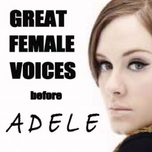 Great Female Voices before ADELE