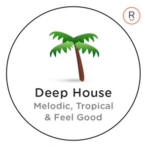 Deep House: Melodic, Tropical & Feel Good